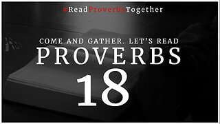 Proverbs 18 - Day 18 (NASB) // OneWayGospel #ReadProverbsTogether