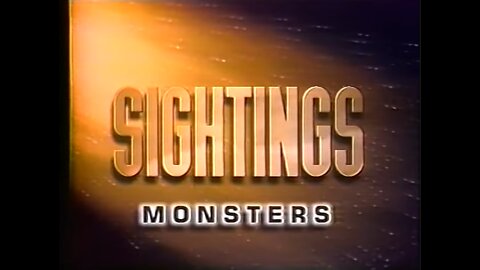 Sightings - SEASON 1 EPISODE 08 - Monsters