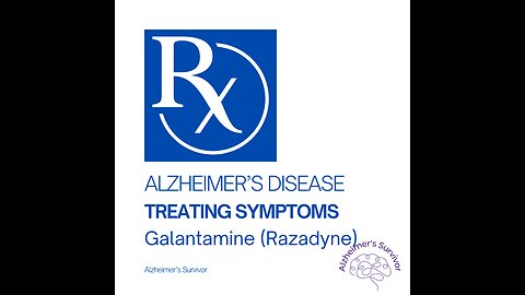 FDA Approved Alzheimer's Disease Treatment – Galantamine (Razadyne)