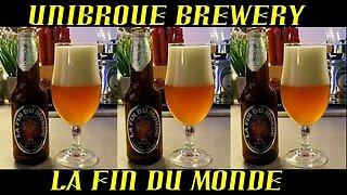 Unibroue Brewery ~ La Fin Du Monde