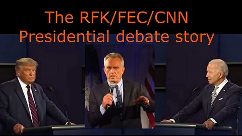 June 14, 2024: RFK/FEC/CNN Presidential debate story; Dems attack Greens; Libertarians try to unify