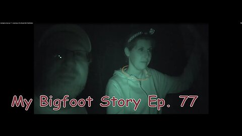 My Bigfoot Story Ep. 77 - Screaming in The Woods With TheWildYam