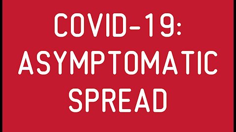 COVID-19: Asymptomatic Spread