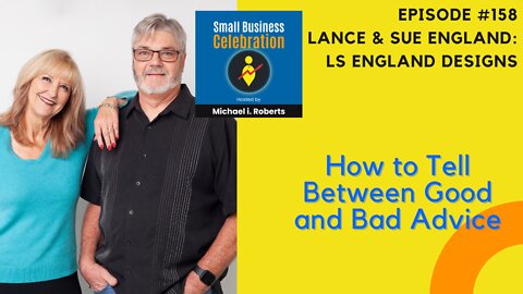 Episode #158, Lance & Sue England, LS England Designs, How to Tell Between Good and Bad Advice