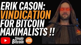 ERIK CASON: Vindication For Bitcoin Maximalists