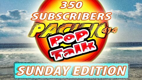 PACIFIC414 Pop Talk: Sunday Edition 350 Subscribers
