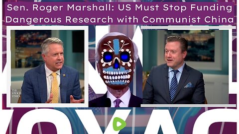 Sen. Roger Marshall - US Must Stop Funding Dangerous Research with Communist China