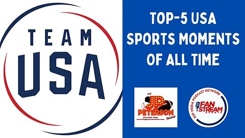 JP Peterson Show Special: Top-5 #USA Sports Moments Of All Time