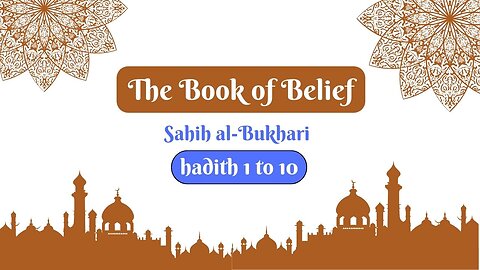 Sahih Al-Bukhari | The Book of Belief | Hadith 1 - 10 | English Translation