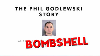 The Phil Godlewski Bombshell!!