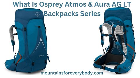 What Is Osprey Atmos & Aura AG LT Backpacks Series