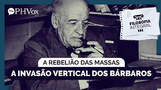 Rebelião das Massas - A invasão vertical dos bárbaros