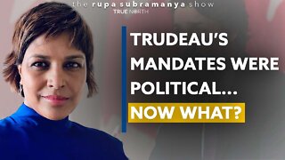 Trudeau’s mandates were political…now what?