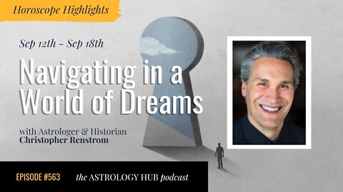 [HOROSCOPE HIGHLIGHTS] Navigating in a World of Dreams w/ Christopher Renstrom