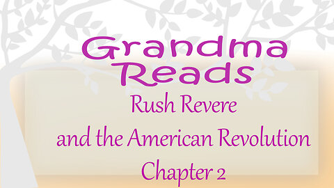 Grandma Reads Rush Revere and the American Revolution ch2