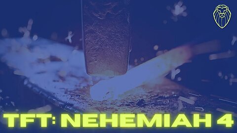 467 - THE FORGING TABLE | Nehemiah 4