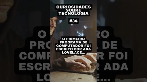 Curiosidades sobre tecnologia #34: o primeiro programa de computador