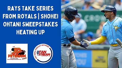 JP Peterson Show 7/17: #Rays Take Series From #Royals | Shohei Ohtani Sweepstakes Heating Up