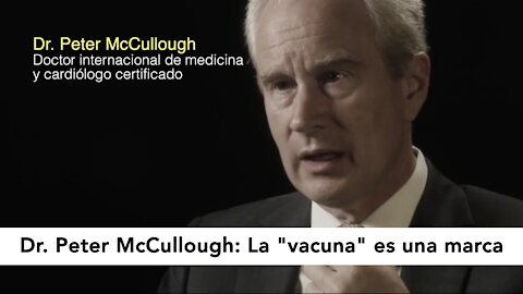 Dr. Peter McCullough: La "vacuna" es una marca