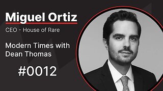 Miguel Ortiz, CEO at House of Rare | Modern Times with Dean Thomas 0012