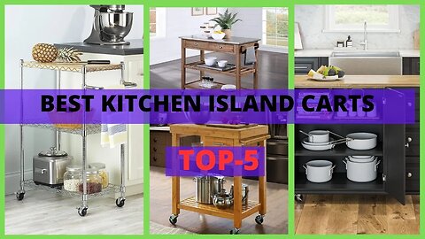 Best Kitchen Island Carts| Discover the Top Kitchen Island Carts