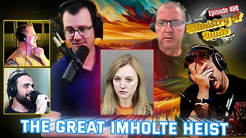 The Great Imholte Heist | Ministry of Dude #488