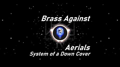 Brass Against | Aerials ft. Sophia Urista (System of a Down Cover) (Lyrics)