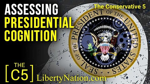 Assessing Presidential Cognition – C5 TV