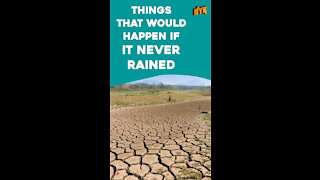 What if there existed no rain?