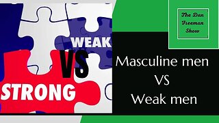 Masculine men VS Weak men