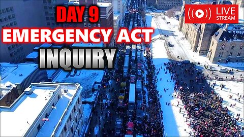 Day 9 - EMERGENCY ACT INQUIRY - LIVE COVERAGE