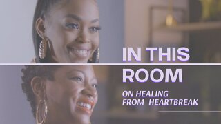 Healing From Heartbreak | In This Room
