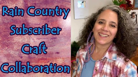 Craft Collaboration from Rain Country Subscribers