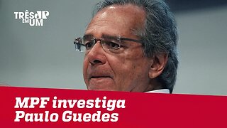 MPF investiga o economista Paulo Guedes