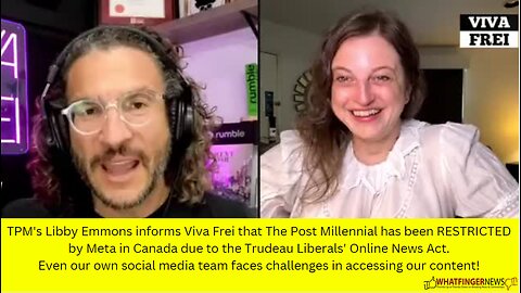 TPM's Libby Emmons informs Viva Frei that The Post Millennial has been RESTRICTED by Meta