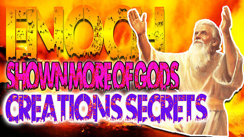 Enoch Shown More Gods Creations Secrets