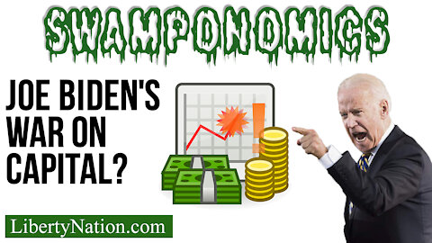 Joe Biden's War on Capital? – Swamponomics