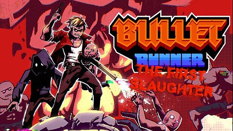 Going in Blind: Bullet Runner - The First Slaughter FREE GAME