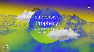 Habakkuk 2:5-20 Subversive Prophecy