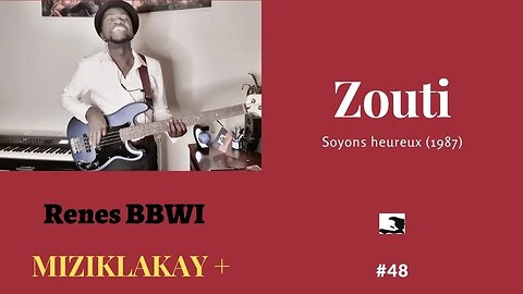 MIZIKLAKAY+ : #48 Soyons heureux_ Zouti