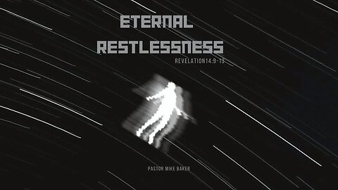 Eternal Restlessness - Revelation 14:9-13