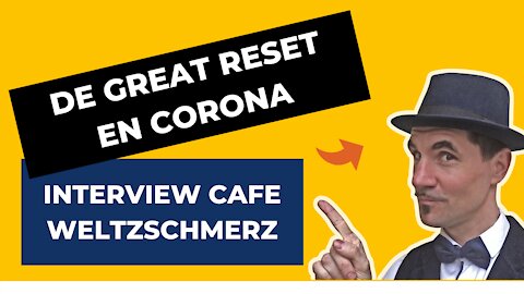 The Great Reset En Corona Maatregelen - Interview Met Café Weltzschmerz