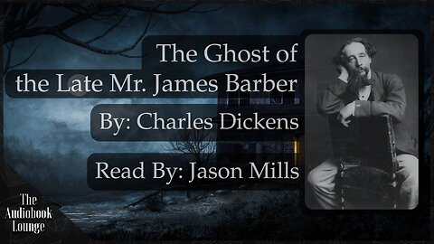 The Ghost of the Late Mr. James Barber, Dark Gothic Story by Charles Dickens