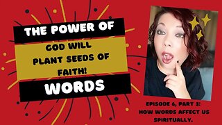 The Power of Words | Part 3: How Words Affect Us Spiritually| God Will Plant Seeds of Faith