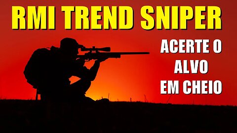 RMI TREND SNIPER: O Indicador Para Quem Quer Acertar A Tendência Em Cheio