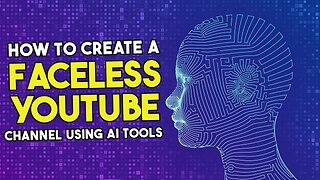 How To Create Faceless YouTube Channel Using AI Tools