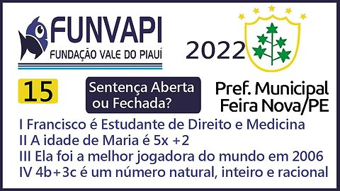 Sentença Aberta ou Fechada? Questão 15 FUNVAPI (Feira Nova 2022) | Considere as seguintes declaraçõe