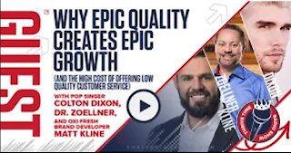 Pop-Singer Colton Dixon, Dr. Zoellner, and Matt Kline Share Why Epic Quality Creates Epic Growth