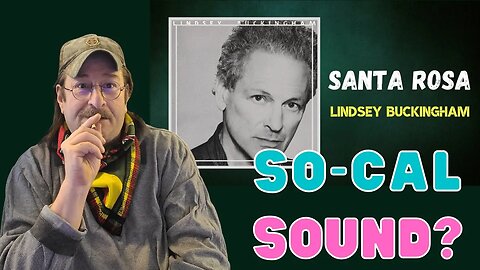 🎵 Lindsey Buckingham - Santa Rosa - New Rock and Roll - REACTION