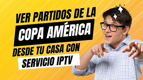 Ver partidos de la COPA América desde tu casa con servicio iptv | XTREAM CODE / M3U